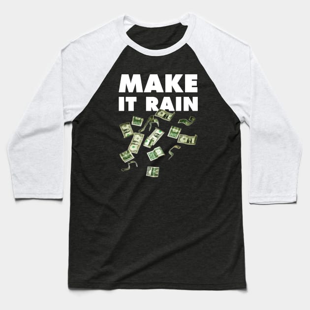 Make it rain Baseball T-Shirt by NineBlack